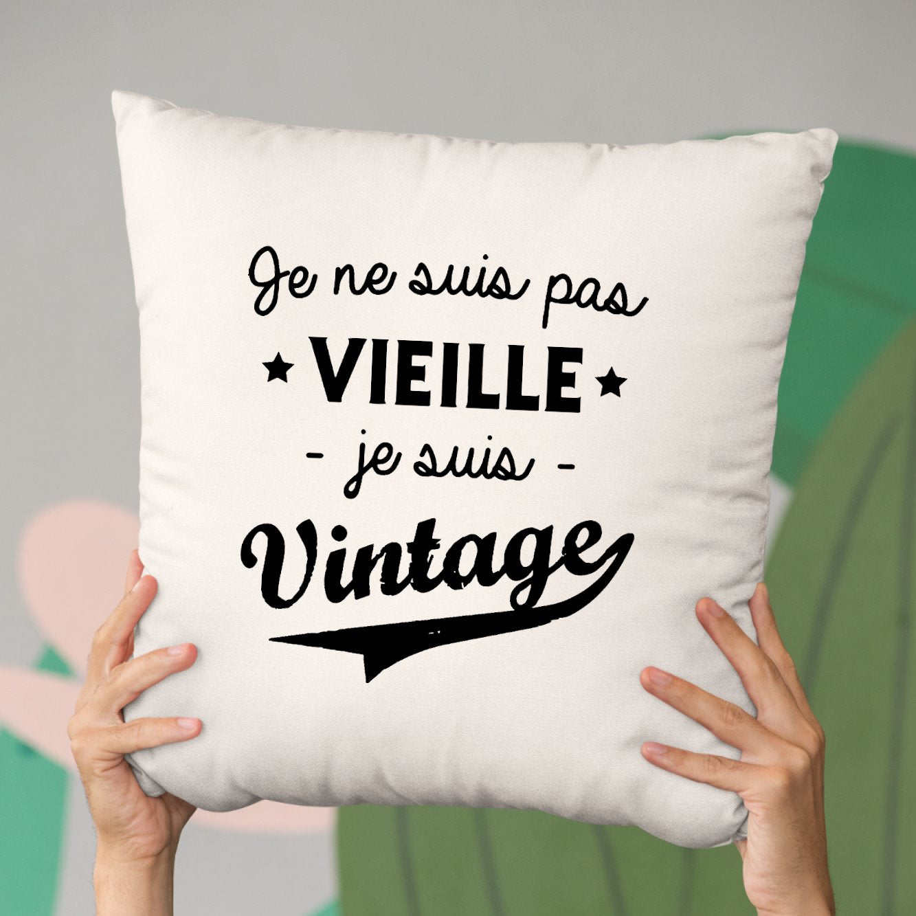Coussin Je ne suis pas vieille je suis vintage Beige