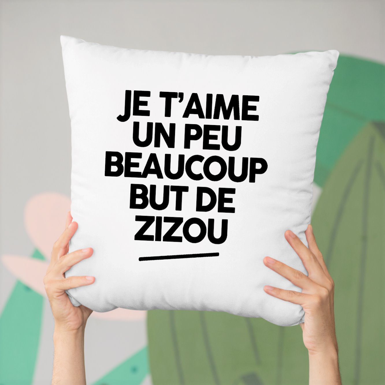 Coussin Je t'aime un peu beaucoup but de Zizou Blanc