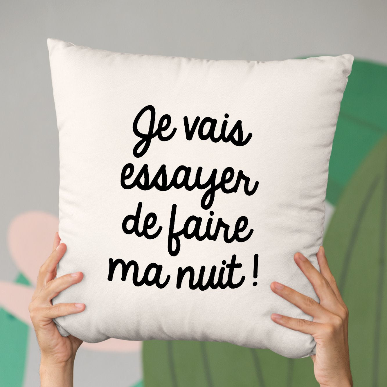 Coussin Je vais essayer de faire ma nuit Beige