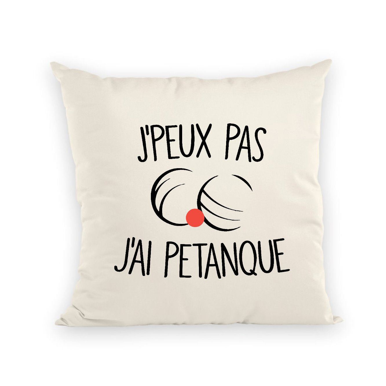 Coussin J'peux pas j'ai pétanque 