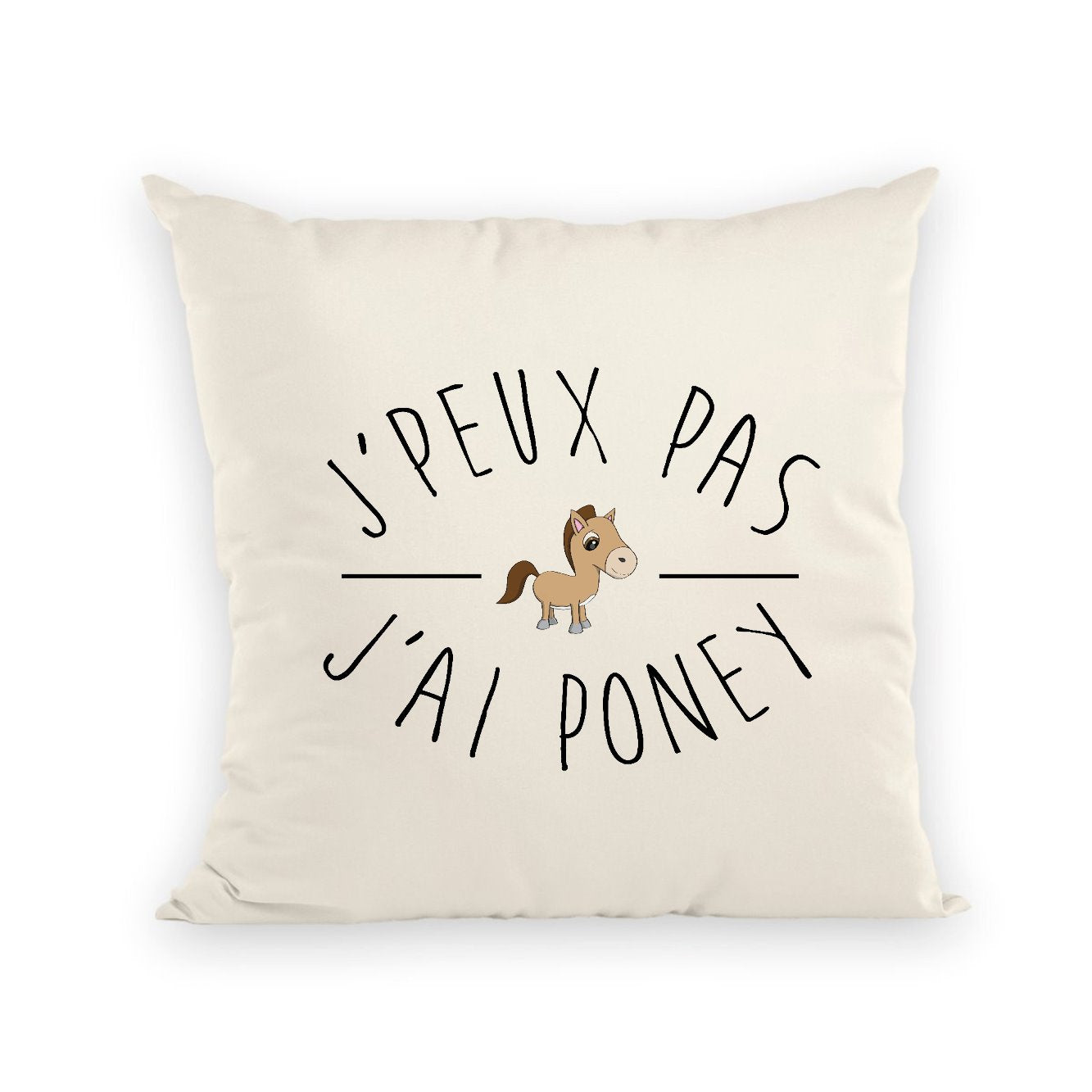 Coussin J'peux pas j'ai poney 