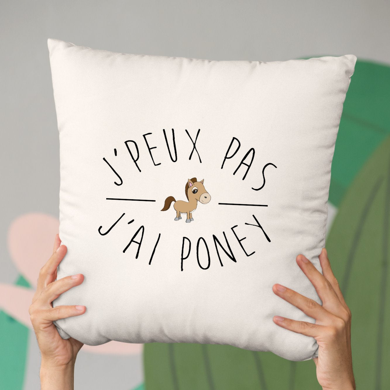 Coussin J'peux pas j'ai poney Beige