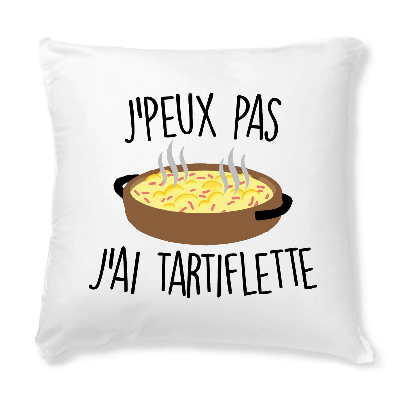 Coussin J'peux pas j'ai tartiflette 