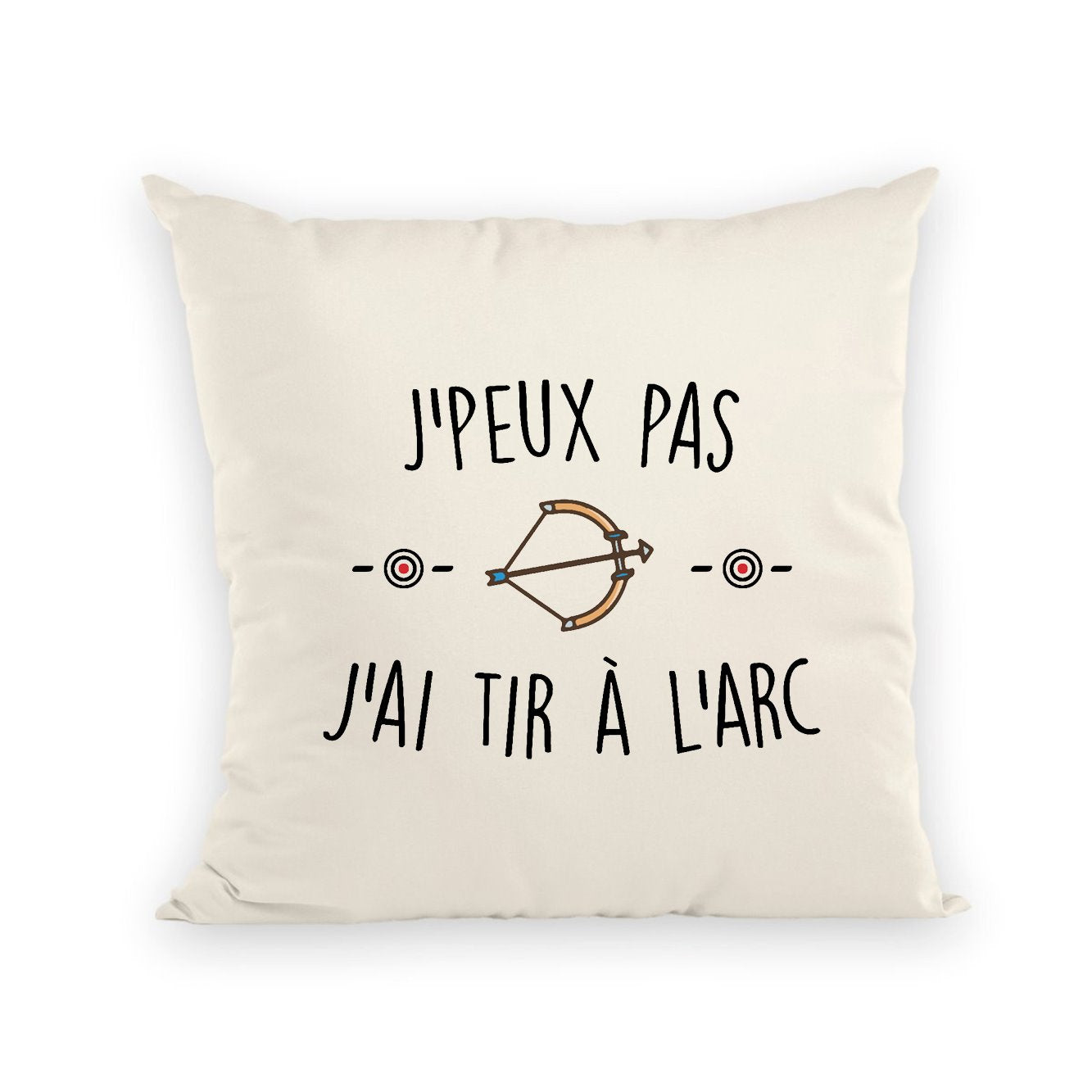 Coussin J'peux pas j'ai tir à l'arc 