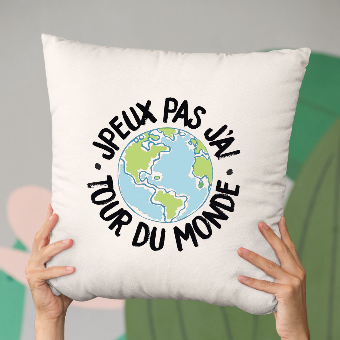 Coussin J'peux pas j'ai tour du monde Beige