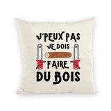 Coussin J'peux pas je dois faire du bois 