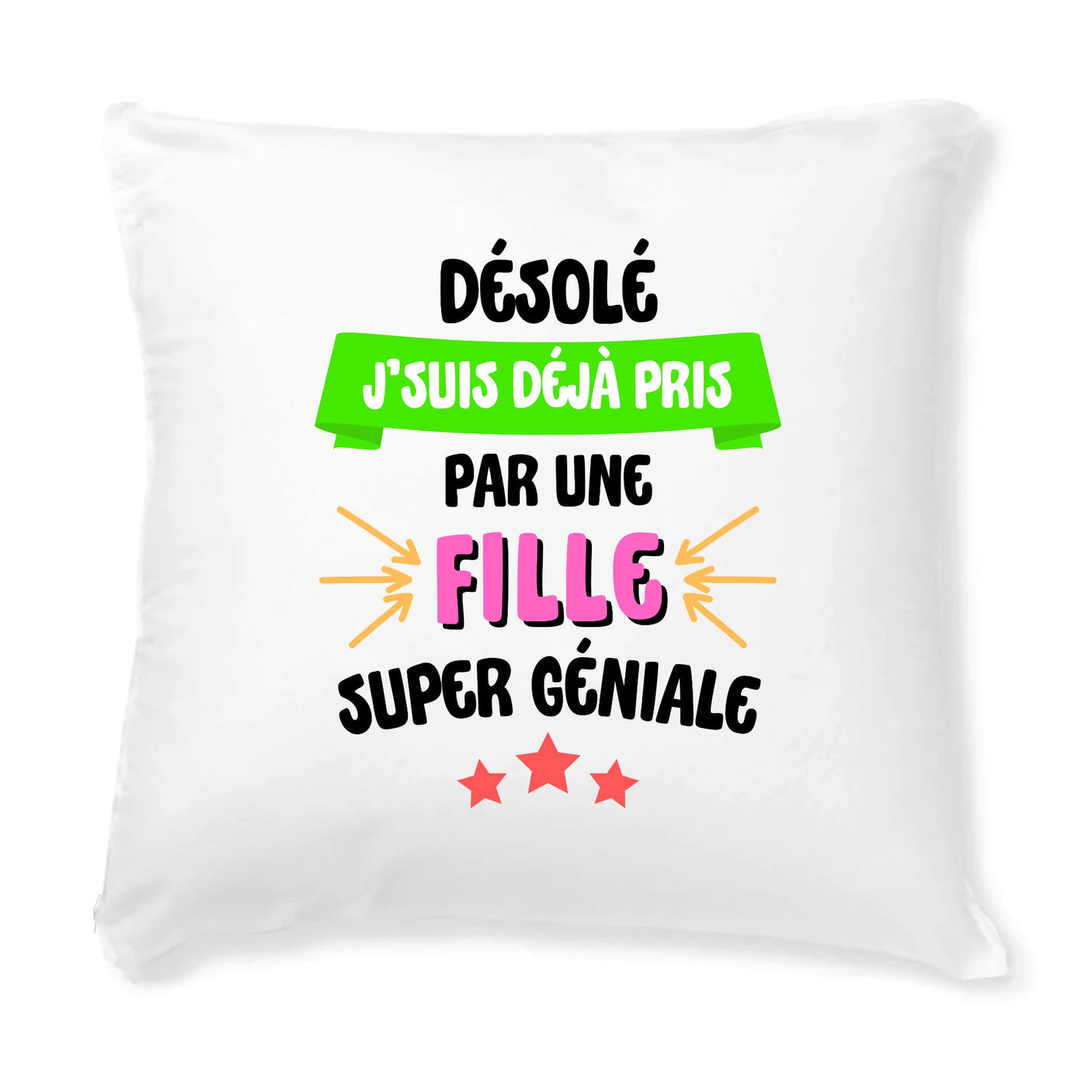 Coussin J'suis déjà pris pas une fille super géniale 