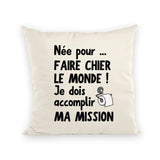 Coussin Née pour faire chier le monde 