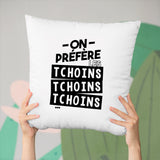 Coussin On préfère les tchoins Blanc