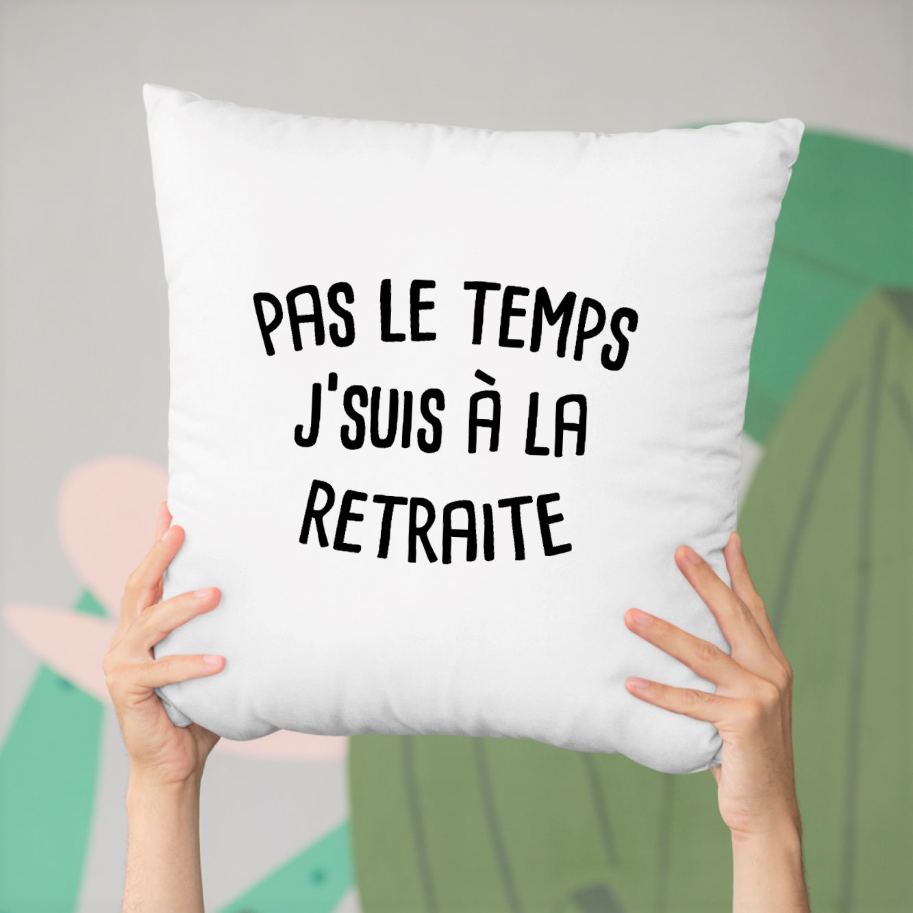 Coussin Pas le temps j'suis à la retraite Blanc