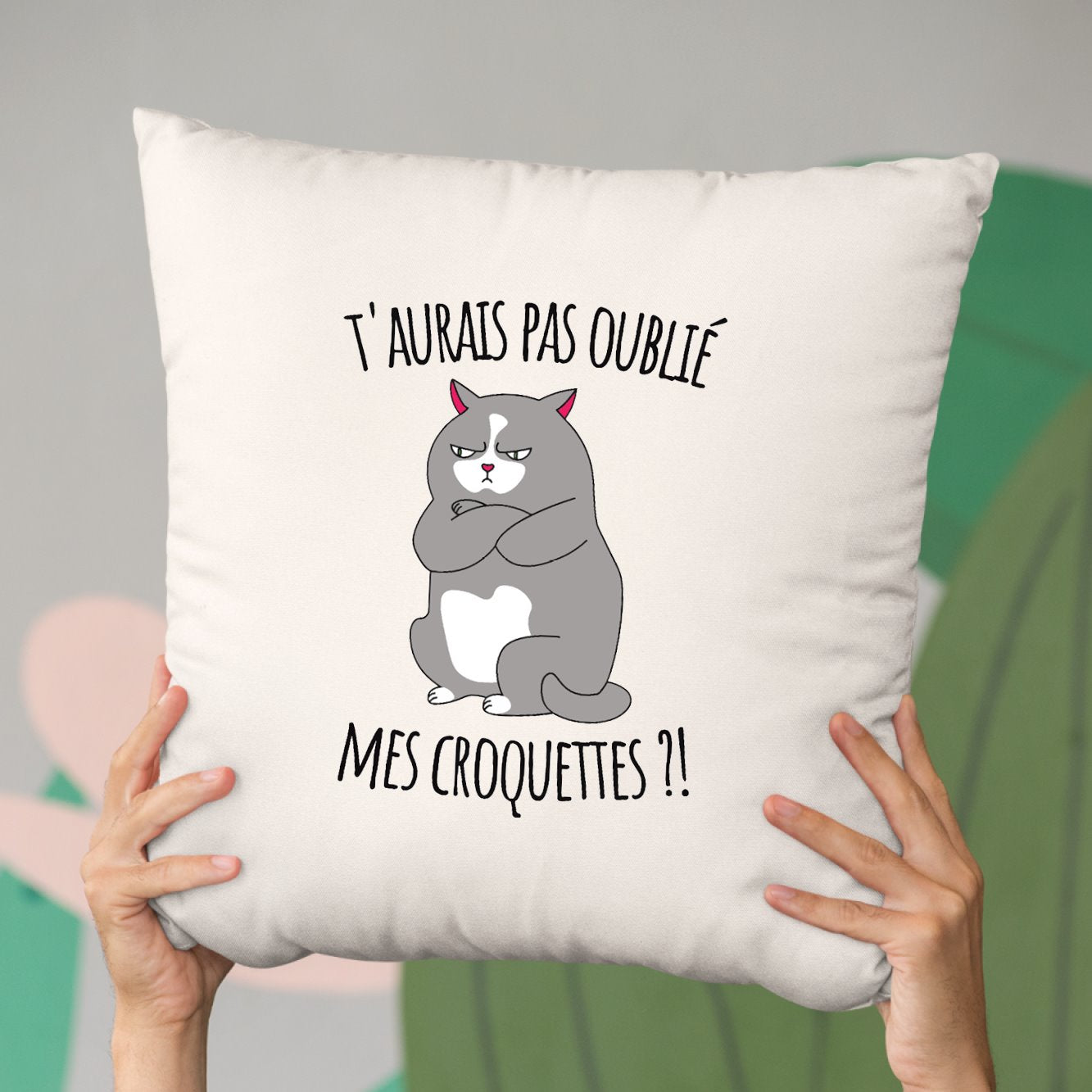 Coussin T'aurais pas oublié mes croquettes ? Beige