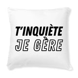 Coussin T'inquiète je gère 