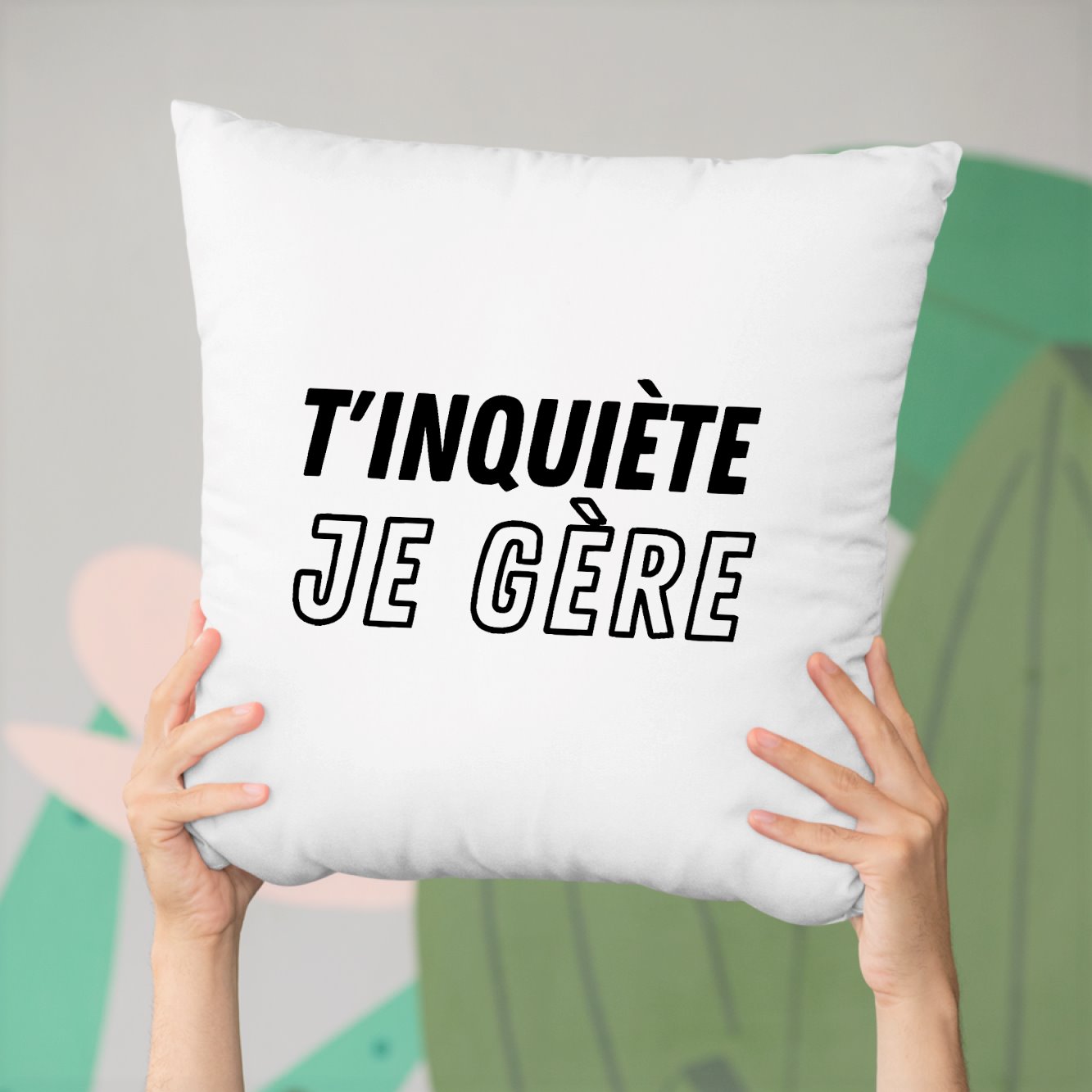 Coussin T'inquiète je gère Blanc