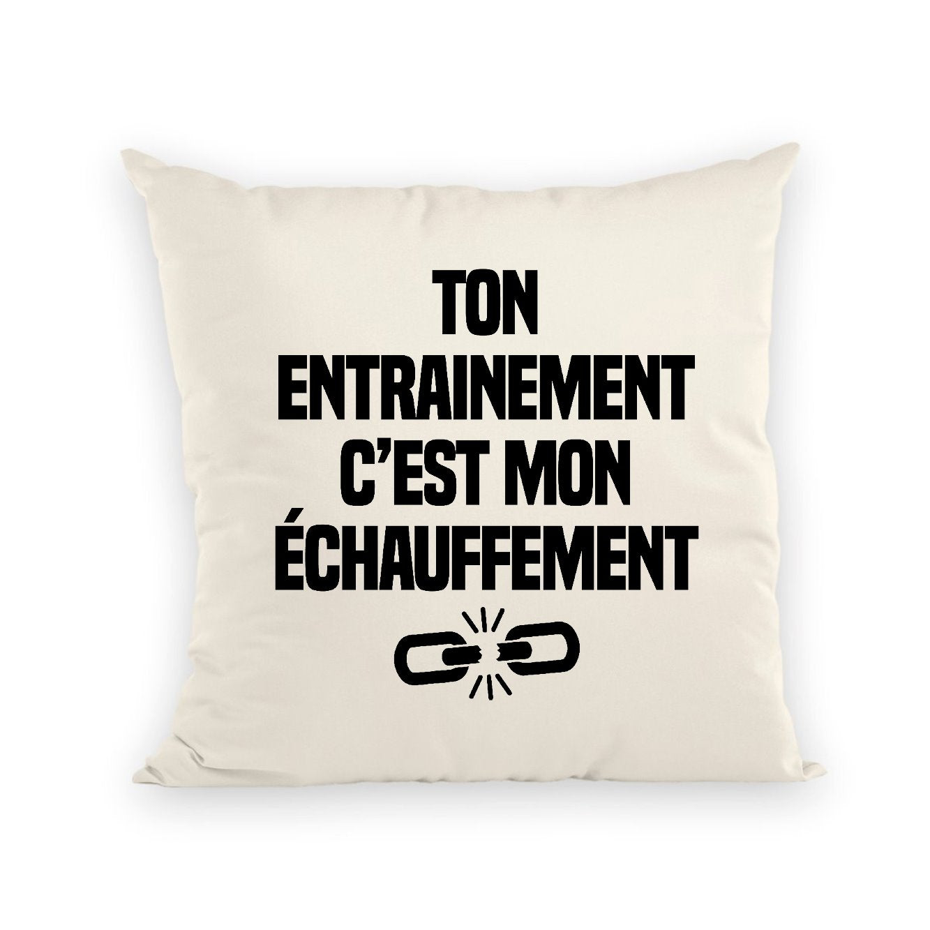 Coussin Ton entraînement c'est mon échauffement 