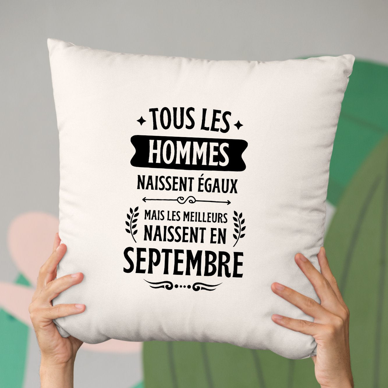 Coussin Tous les hommes naissent égaux les meilleurs en septembre Beige