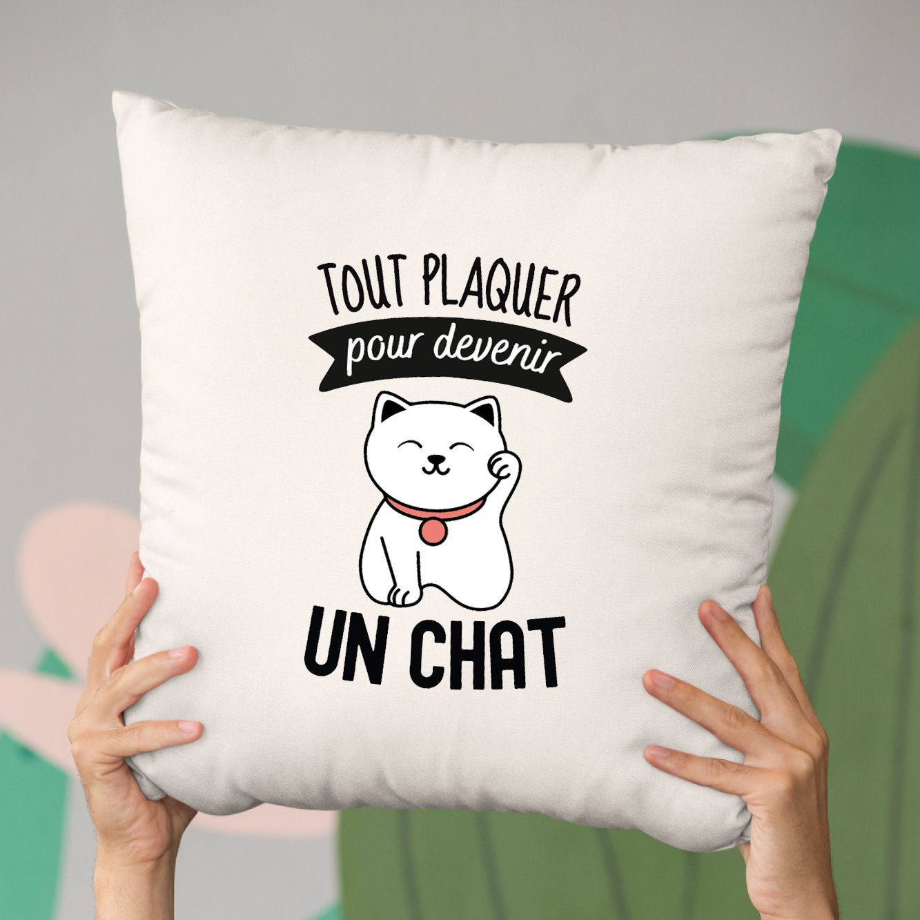 Coussin Tout plaquer pour devenir un chat Beige