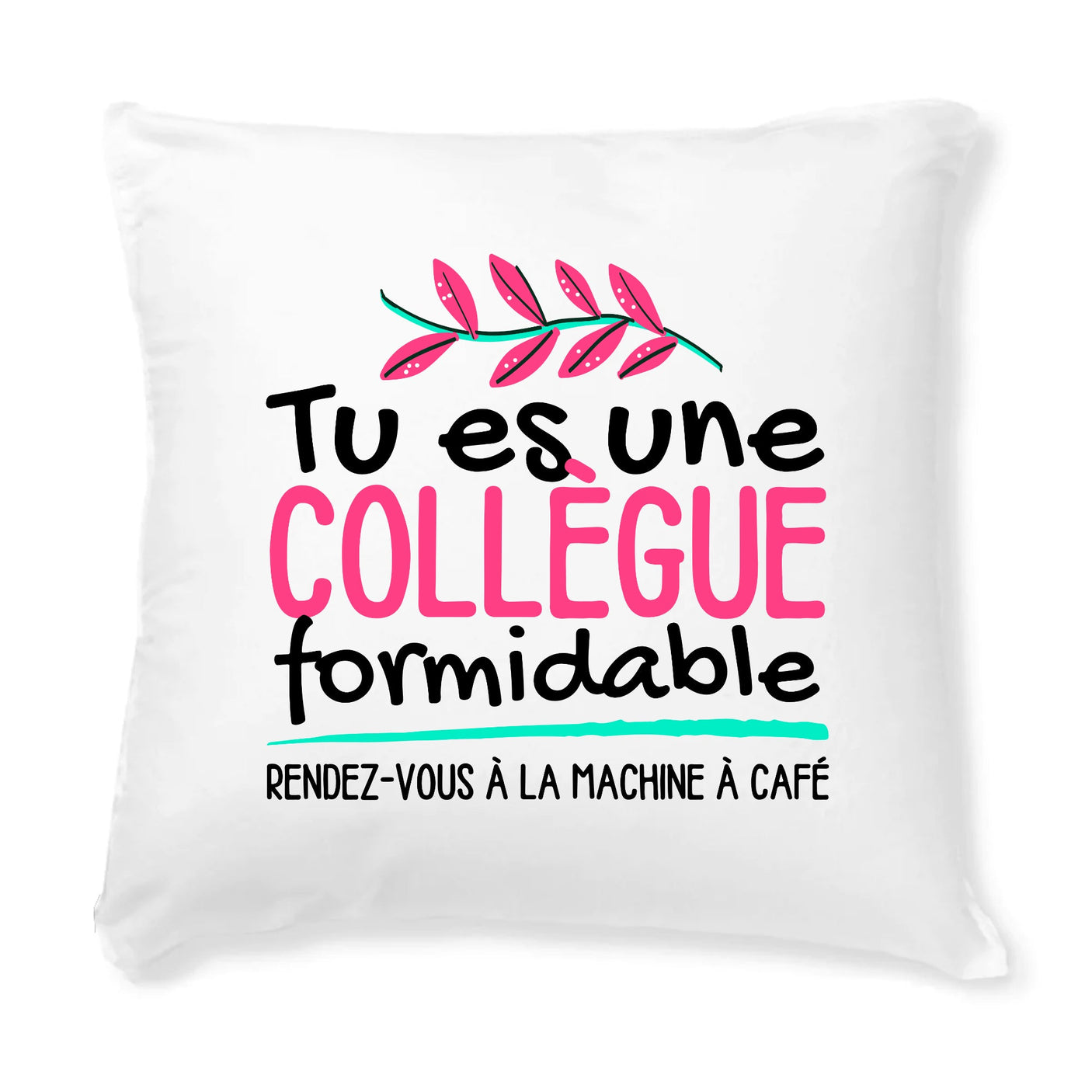 Coussin Tu es une collègue formidable 