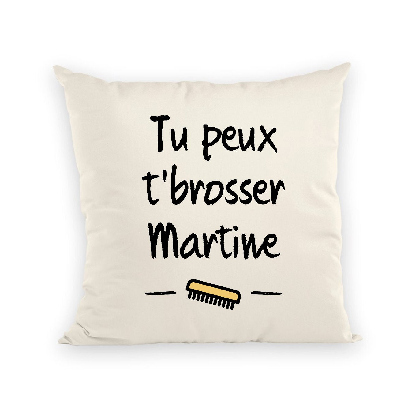 Coussin Tu peux te brosser Martine 