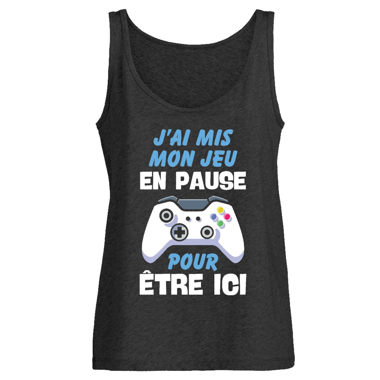 Débardeur Femme J'ai mis mon jeu en pause pour être ici 