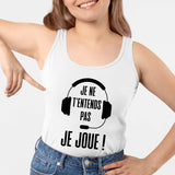 Débardeur Femme Je ne t'entends pas je joue Blanc