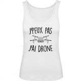 Débardeur Femme J'peux pas j'ai drone 