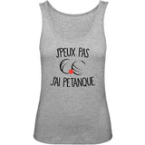 Débardeur Femme J'peux pas j'ai pétanque 