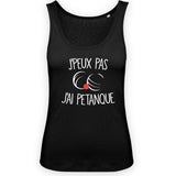 Débardeur Femme J'peux pas j'ai pétanque 