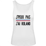 Débardeur Femme J'peux pas j'ai Roland 