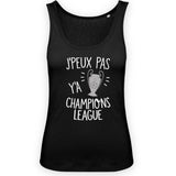 Débardeur Femme J'peux pas y'a champions league 