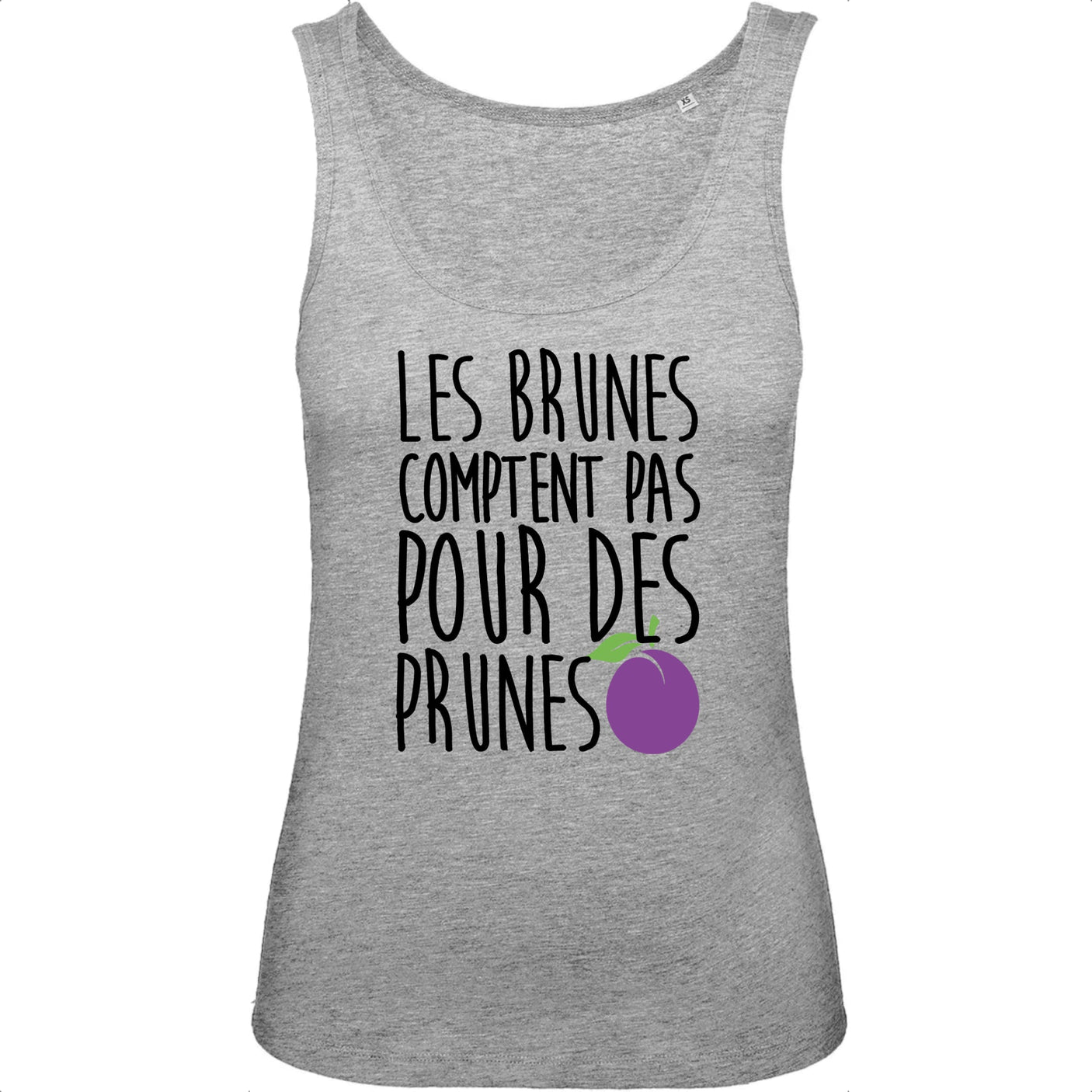 Débardeur Femme Les brunes comptent pas pour des prunes 