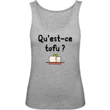 Débardeur Femme Qu'est-ce tofu 