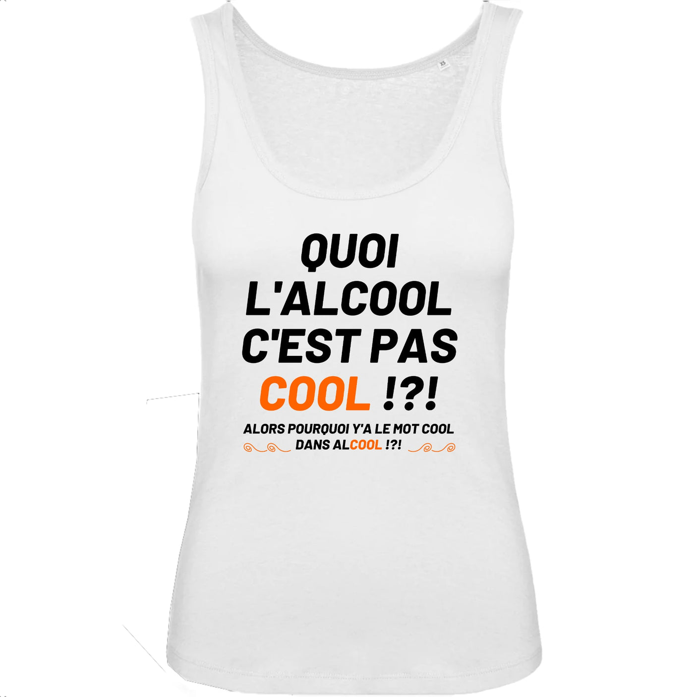 Débardeur Femme Quoi l'alcool c'est pas cool 
