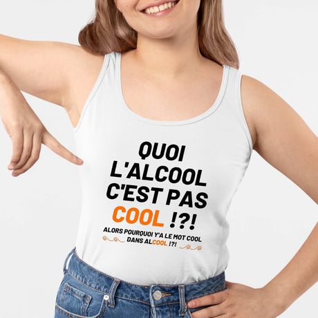 Débardeur Femme Quoi l'alcool c'est pas cool Blanc