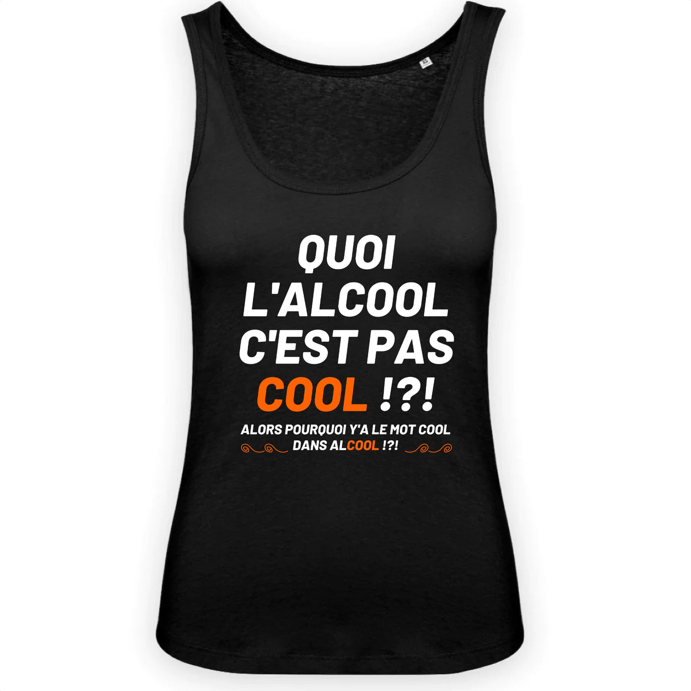 Débardeur Femme Quoi l'alcool c'est pas cool 