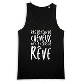 Débardeur Homme Pas besoin de cheveux avec ce corps de rêve 