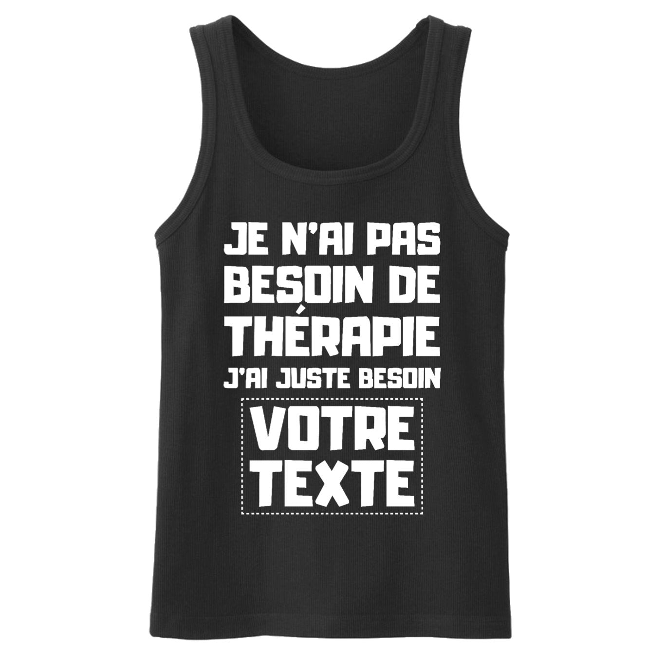 Débardeur Homme Personnalisé Je n'ai pas besoin de thérapie "votre texte" Noir