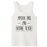 Débardeur Homme Personnalisé J'peux pas j'ai "votre texte" Blanc