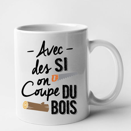 Mug Avec des si on coupe du bois Blanc