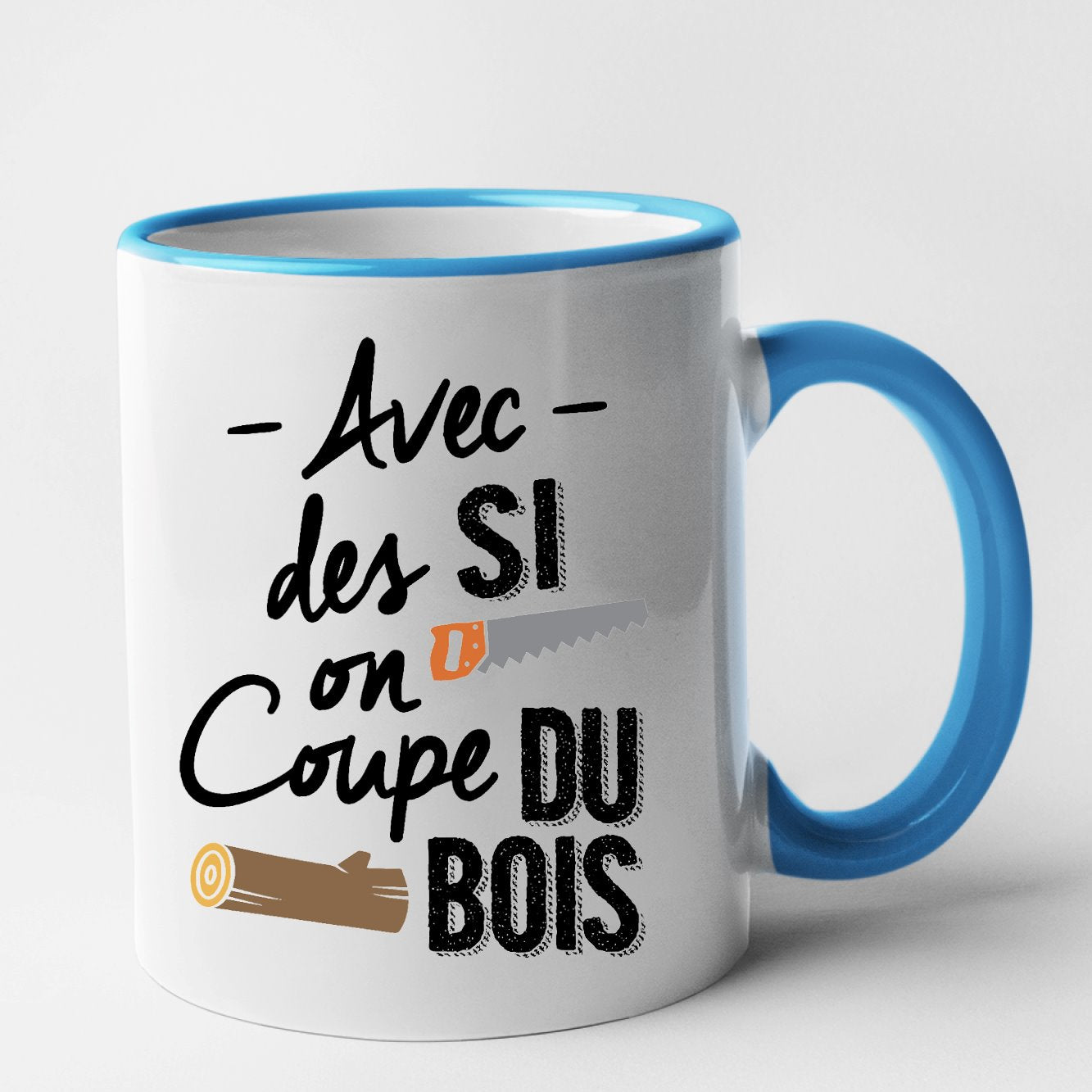 Mug Avec des si on coupe du bois Bleu