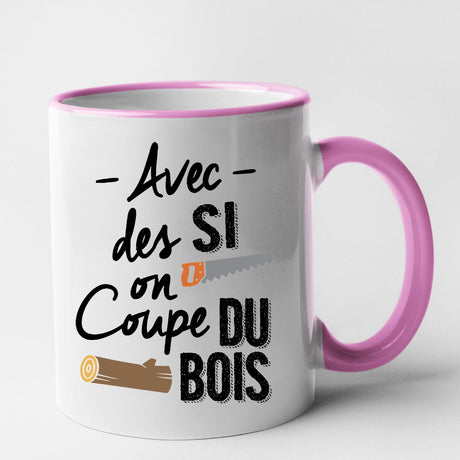 Mug Avec des si on coupe du bois Rose