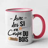 Mug Avec des si on coupe du bois Rouge