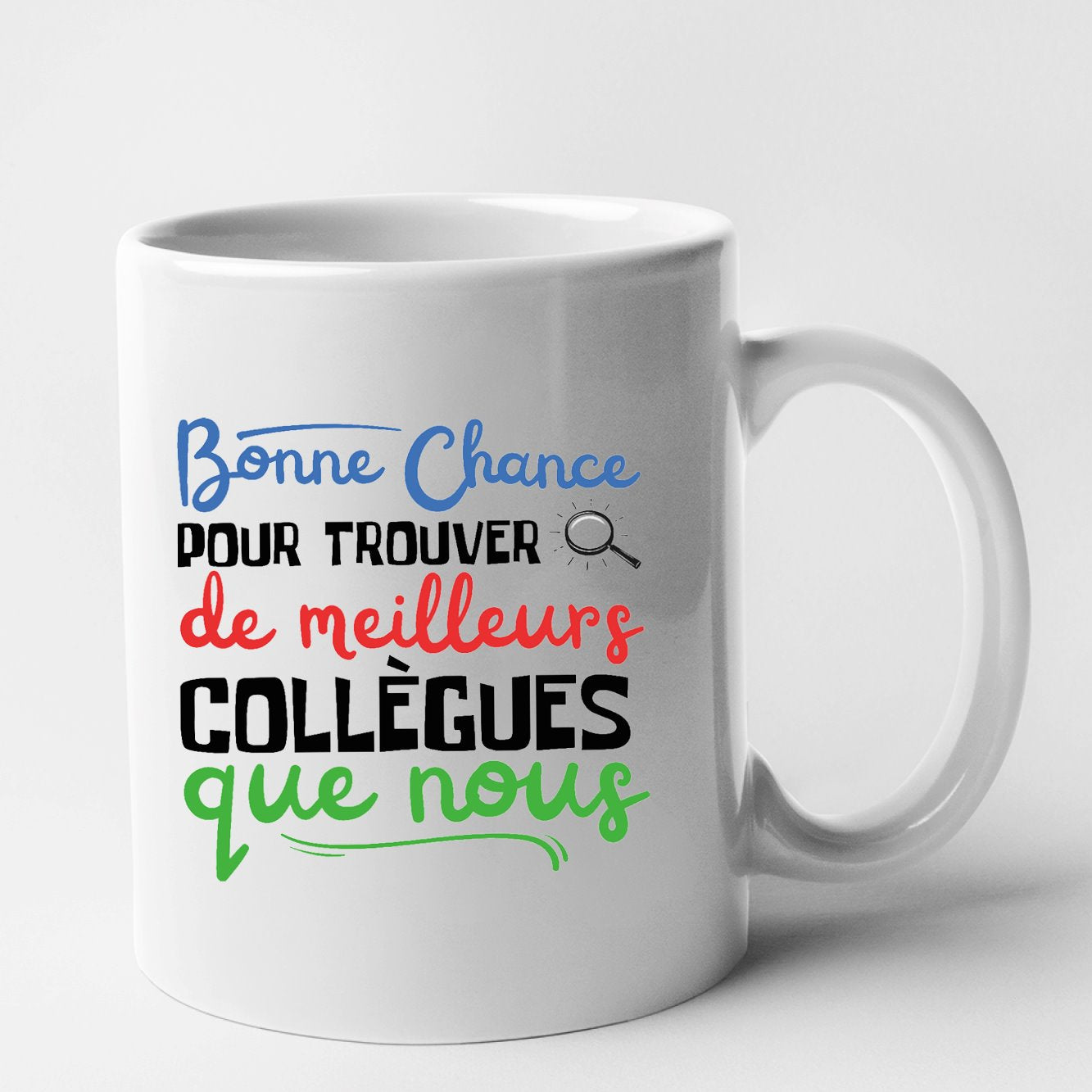 Mug Bonne chance pour trouver de meilleurs collègues Blanc