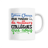 Mug Bonne chance pour trouver de meilleurs collègues 