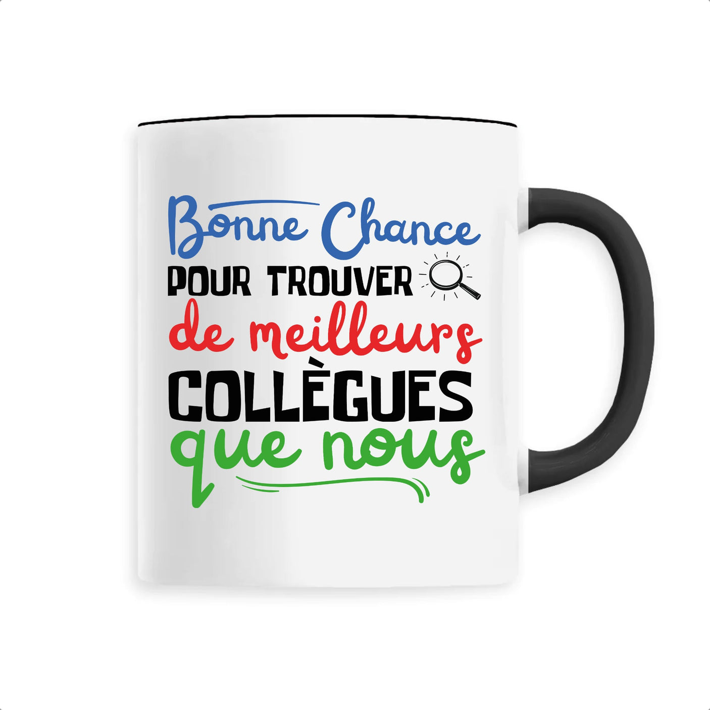 Mug Bonne chance pour trouver de meilleurs collègues 