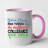 Mug Bonne chance pour trouver de meilleurs collègues Rose