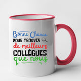 Mug Bonne chance pour trouver de meilleurs collègues Rouge