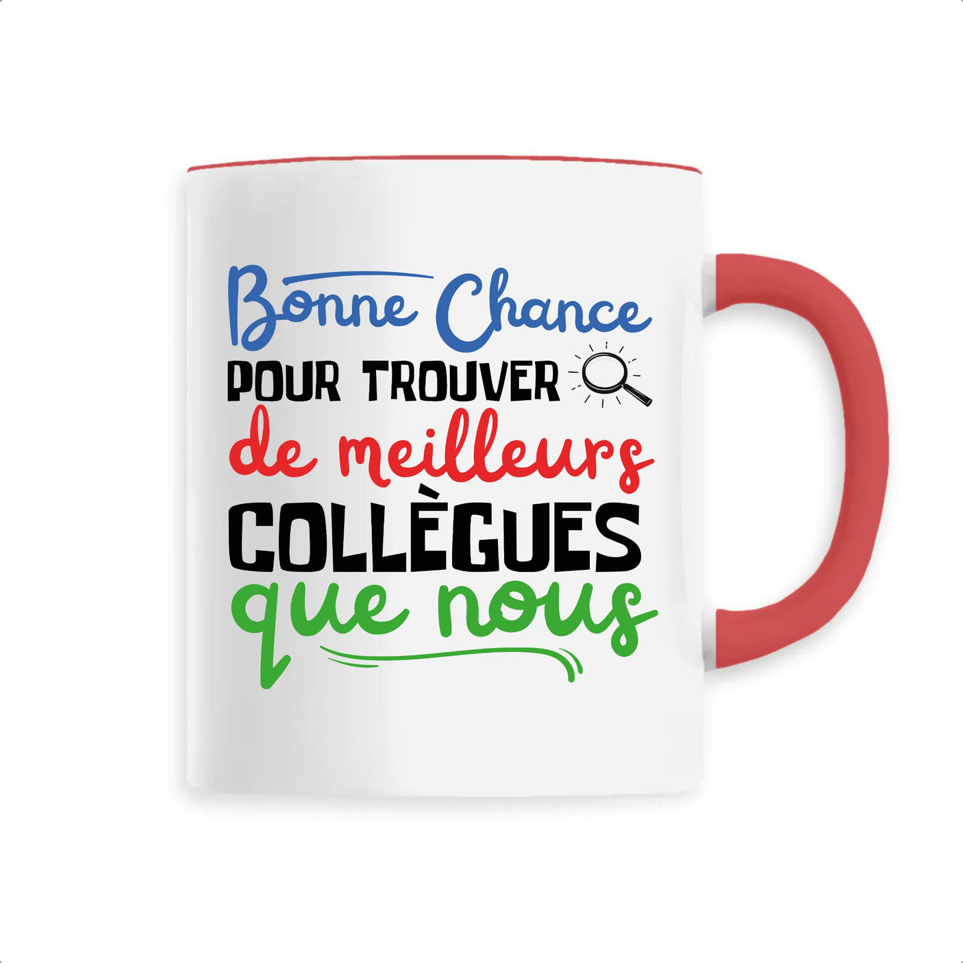 Mug Bonne chance pour trouver de meilleurs collègues 