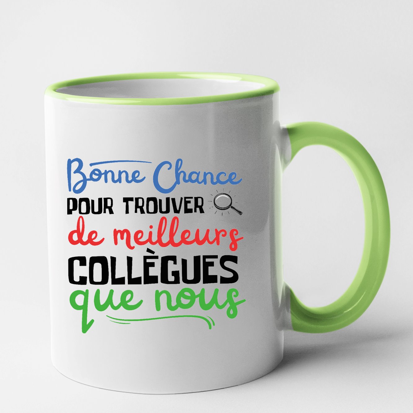 Mug Bonne chance pour trouver de meilleurs collègues Vert