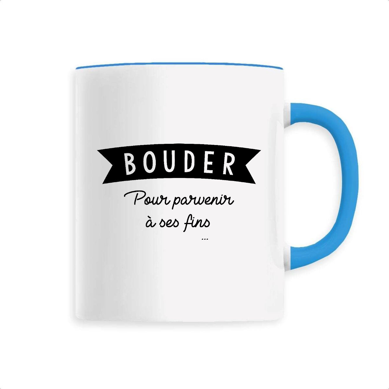 Mug Bouder pour parvenir à ses fins 