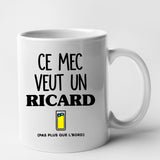 Mug Ce mec veut un Ricard Blanc